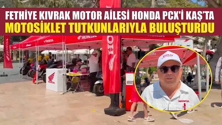 Fethiye Kıvrak Motor Ailesi Honda PCX'i Kaş'ta motosiklet tutkunlarıyla buluşturdu