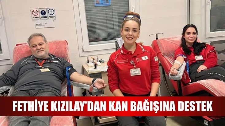 Fethiye Kızılay’dan kan bağışına destek