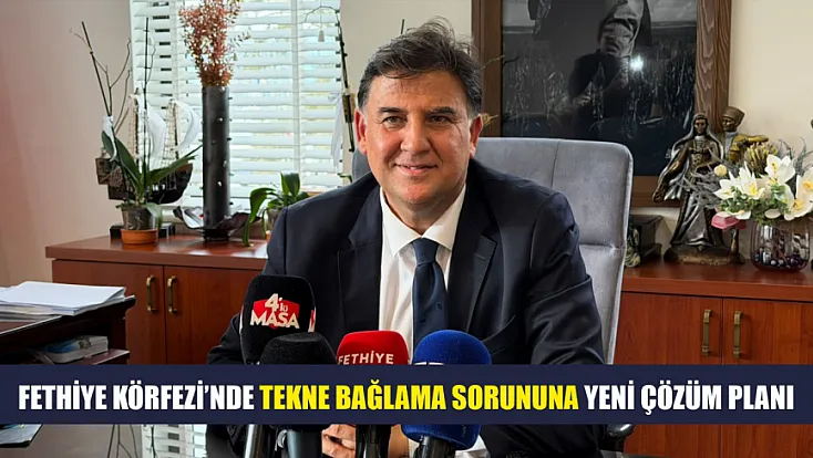 Fethiye Körfezi’nde tekne bağlama sorununa yeni çözüm planı