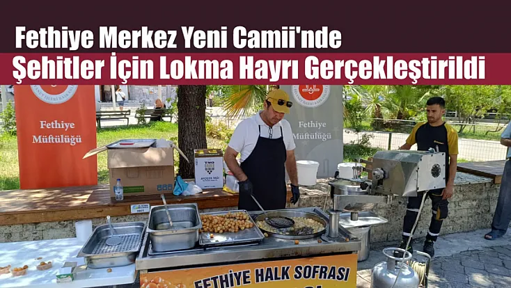 Fethiye Merkez Yeni Camii'nde şehitler için lokma hayrı gerçekleştirildi