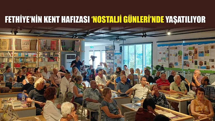 Fethiye’nin kent hafızası ‘Nostalji Günleri’nde yaşatılıyor