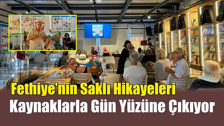Fethiye'nin saklı hikayeleri kaynaklarla gün yüzüne çıkıyor