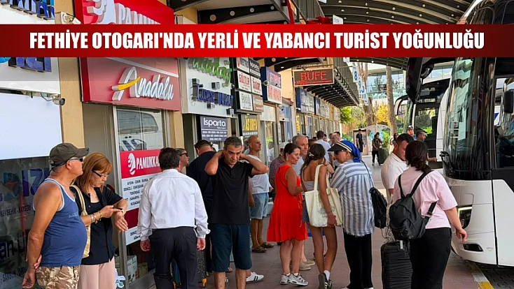 Fethiye Otogarı'nda yerli ve yabancı turist yoğunluğu