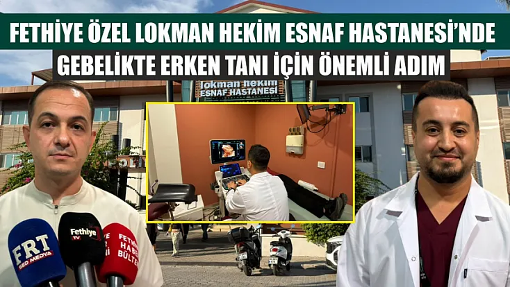 Fethiye Özel Lokman Hekim Esnaf Hastanesi’nde gebelikte erken tanı için önemli adım