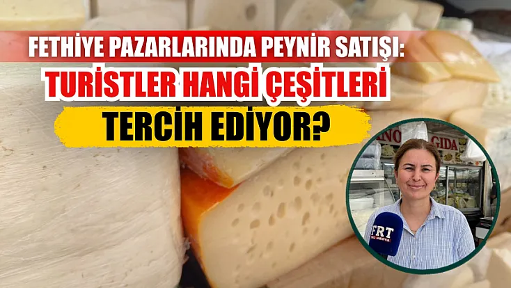 Fethiye Pazarlarında Peynir Satışı: Turistler Hangi Çeşitleri Tercih Ediyor?