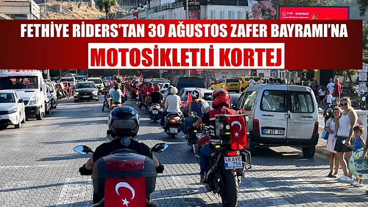 Fethiye Riders’tan 30 Ağustos Zafer Bayramı’na motosikletli kortej