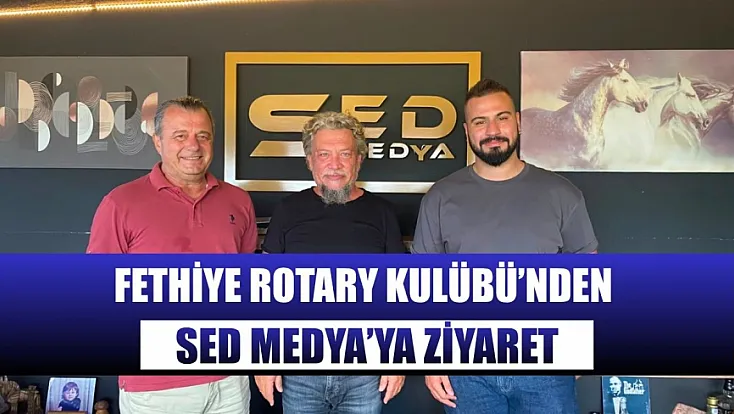 Fethiye Rotary Kulübü’nden SED Medya’ya ziyaret