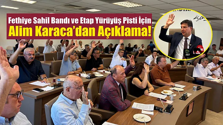 Fethiye Sahil Bandı ve Etap Yürüyüş Pisti İçin Alim Karaca’dan Açıklama!