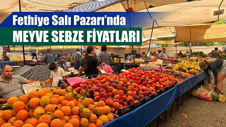 Fethiye Salı Pazarı'nda meyve sebze fiyatları