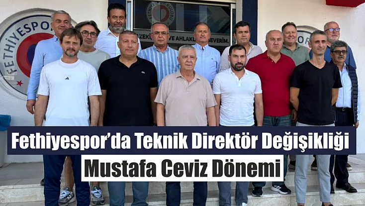 Fethiyespor’da teknik direktör değişikliği: Mustafa Ceviz dönemi