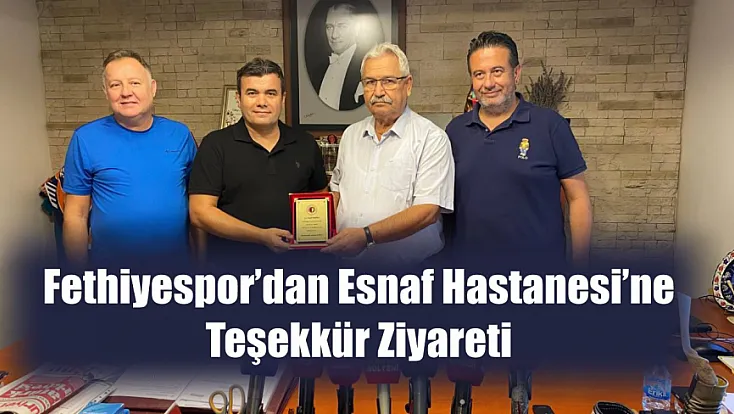 Fethiyespor’dan Esnaf Hastanesi’ne Teşekkür Ziyareti