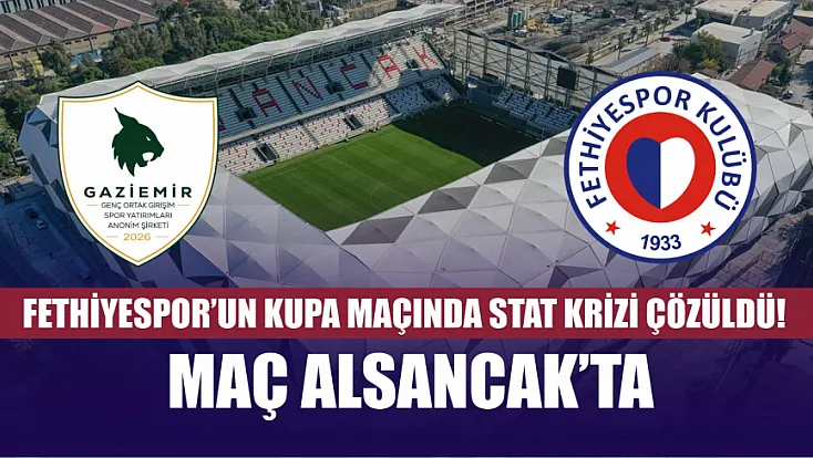 Fethiyespor’un Kupa Maçında Stat Krizi Çözüldü! Maç Alsancak’ta