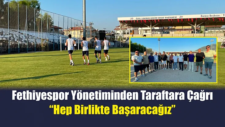 Fethiyespor Yönetiminden Taraftara Çağrı: 'Hep Birlikte Başaracağız'