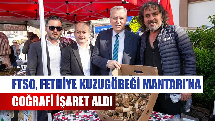 Ftso, Fethiye Kuzugöbeği Mantarı’na Coğrafi İşaret Aldı