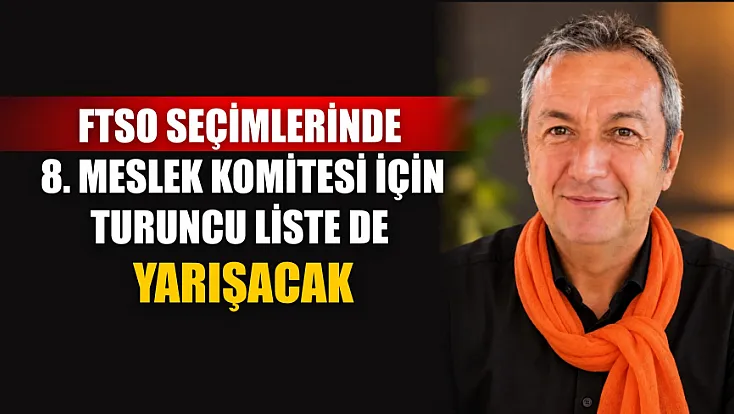 FTSO seçimlerinde 8. Meslek Komitesi için Turuncu Liste de yarışacak