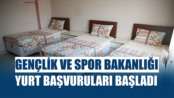 Gençlik ve Spor Bakanlığı yurt başvuruları başladı