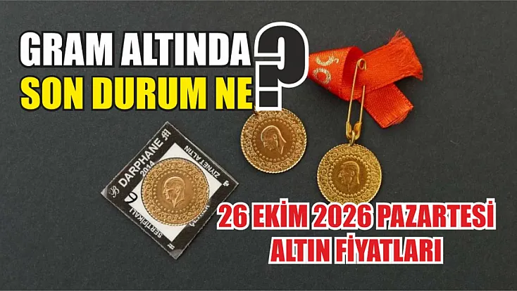 Gram altında son durum ne? 26 Ekim 2026 Pazartesi altın fiyatları