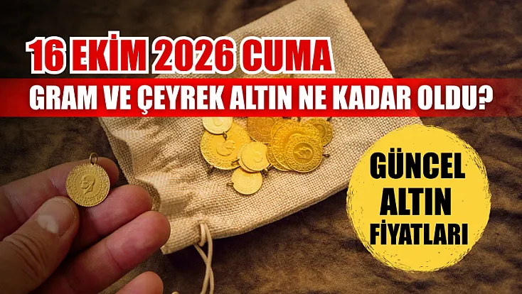 Güncel altın fiyatları: 16 Ekim 2026 Cuma gram ve çeyrek altın ne kadar oldu?