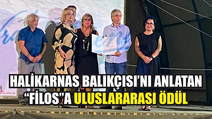 Halikarnas Balıkçısı'nı anlatan 'FİLOS'a uluslararası ödül