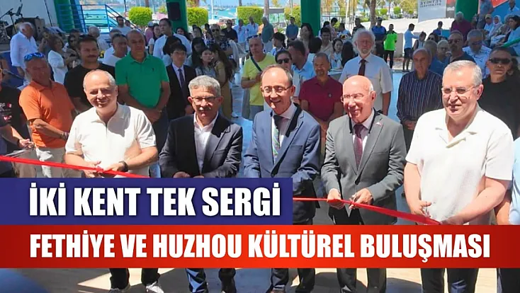 İki kent tek sergi: Fethiye ve Huzhou kültürel buluşması