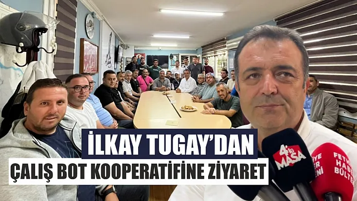 İlkay Tugay’dan Çalış Bot Kooperatifine Ziyaret