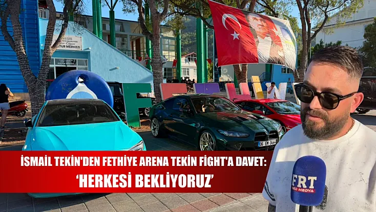 İsmail Tekin'den Fethiye Arena Tekin Fight'a Davet: ‘Herkesi Bekliyoruz’