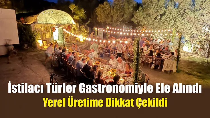 İstilacı türler gastronomiyle ele alındı: Yerel üretime dikkat çekildi