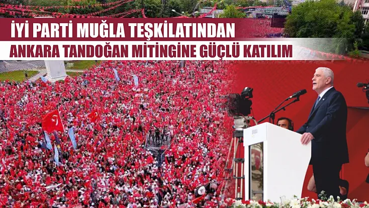 İYİ Parti Muğla teşkilatından Ankara Tandoğan mitingine güçlü katılım