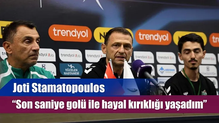 Joti Stamatopoulos: 'Son saniye golü ile hayal kırıklığı yaşadım'
