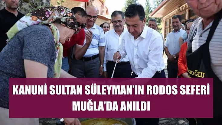 Kanuni Sultan Süleyman'ın Rodos Seferi Muğla'da Anıldı