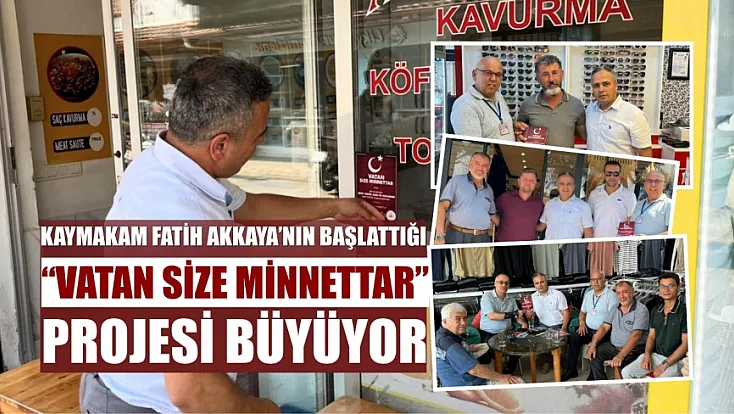 Kaymakam Fatih Akkaya'nın Başlattığı 'Vatan Size Minnettar' Projesi Büyüyor