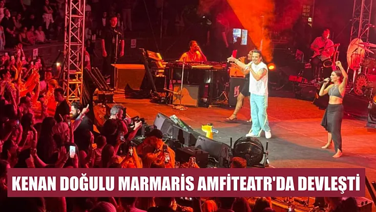 Kenan Doğulu Marmaris Amfiteatr'da devleşti