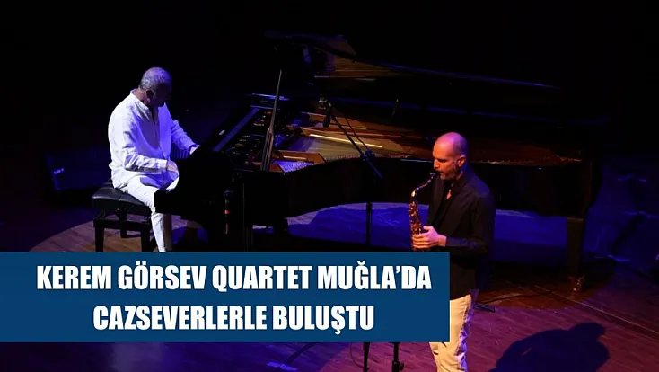 Kerem Görsev Quartet Muğla’da Cazseverlerle Buluştu