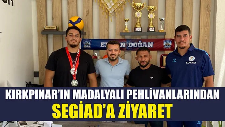 Kırkpınar'ın Madalyalı Pehlivanlarından SEGİAD'a ziyaret