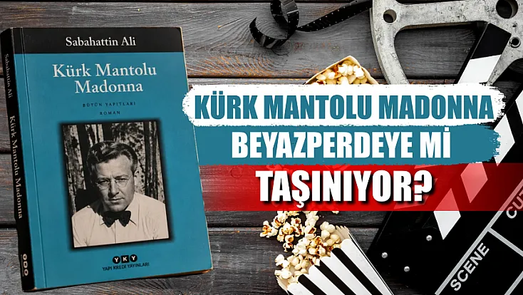 Kürk Mantolu Madonna beyazperdeye mi taşınıyor?