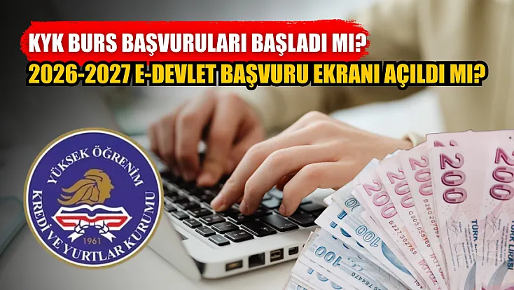 KYK burs başvuruları başladı mı? 2026-2027 e-Devlet başvuru ekranı açıldı mı?