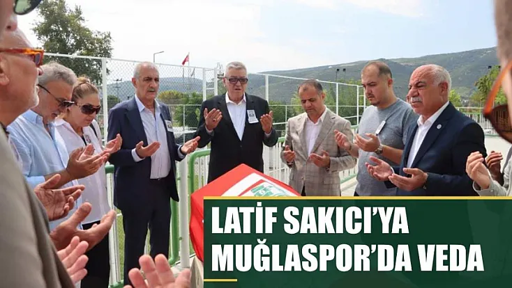 Latif Sakıcı’ya Muğlaspor’da veda