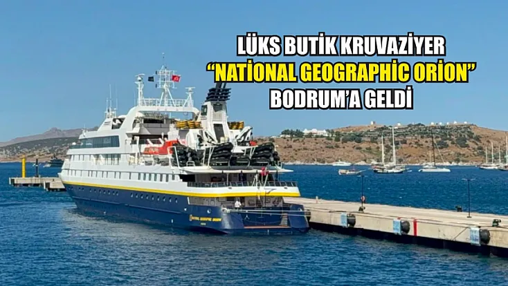 Lüks butik kruvaziyer 'National Geographic Orion' Bodrum'a geldi