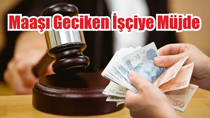 Maaşı geciken işçiye müjde
