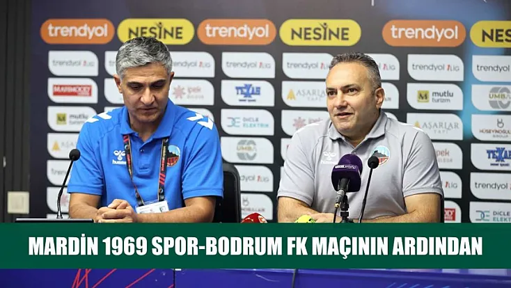 Mardin 1969 Spor-Bodrum FK maçının ardından