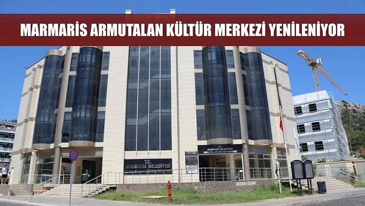 Marmaris Armutalan Kültür Merkezi Yenileniyor