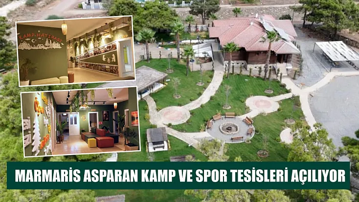 Marmaris Asparan Kamp ve Spor Tesisleri açılıyor