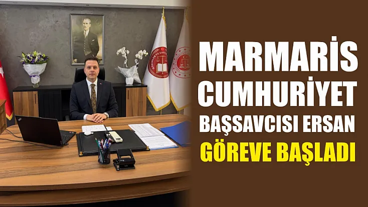 Marmaris Cumhuriyet Başsavcısı Ersan göreve başladı
