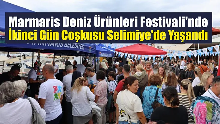 Marmaris Deniz Ürünleri Festivali'nde İkinci Gün Coşkusu Selimiye'de Yaşandı