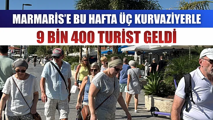 Marmaris’e bu hafta üç kurvaziyerle 9 bin 400 turist geldi