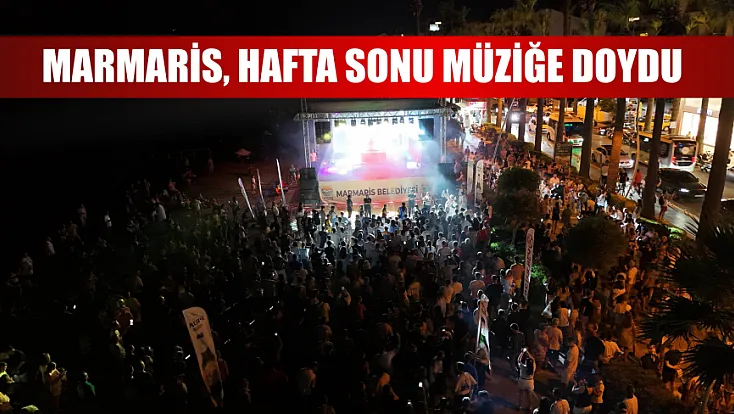 Marmaris, hafta sonu müziğe doydu