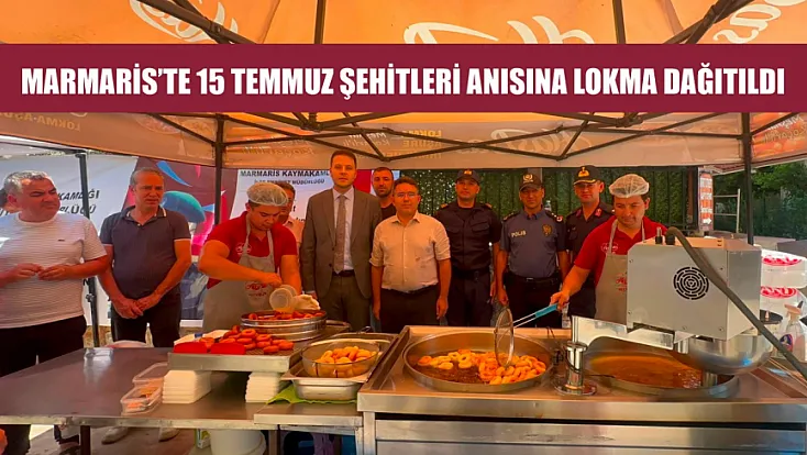 Marmaris'te 15 Temmuz şehitleri anısına lokma dağıtıldı