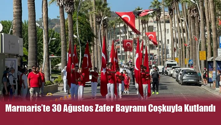 Marmaris’te 30 Ağustos Zafer Bayramı Coşkuyla Kutlandı