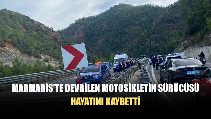 Marmaris'te devrilen motosikletin sürücüsü hayatını kaybetti