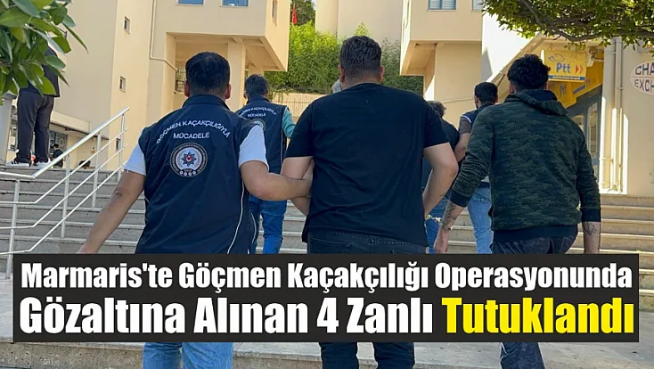 Marmaris'te göçmen kaçakçılığı operasyonunda gözaltına alınan 4 zanlı tutuklandı